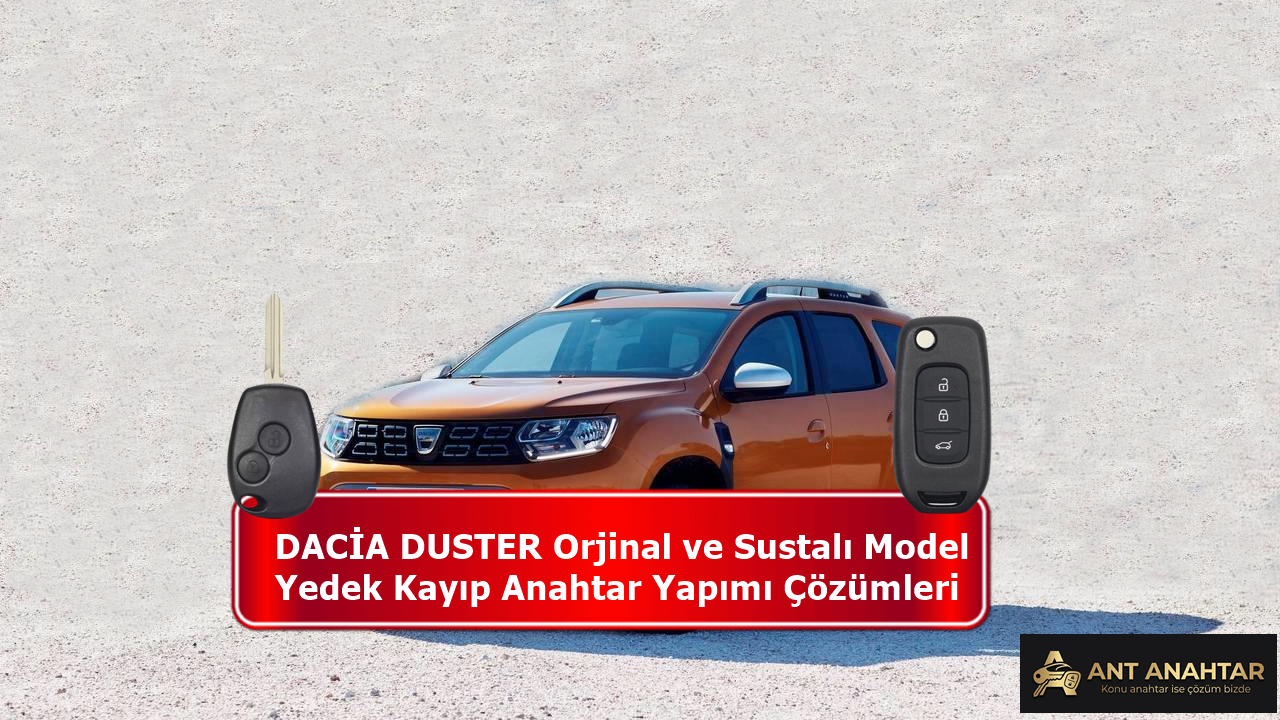 Dacia Duster Orjinal ve Sustalı Anahtar Yapımı