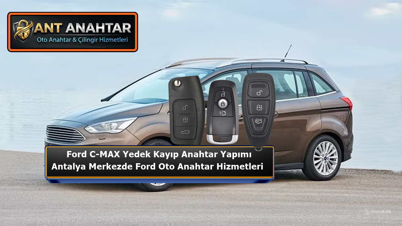 Ford C-Max Anahtar Yapımı Antalya