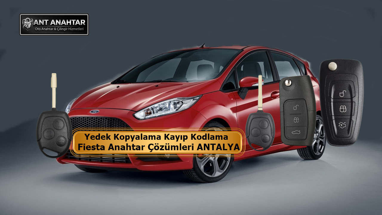 Fiesta Anahtar Yapımı Antalya