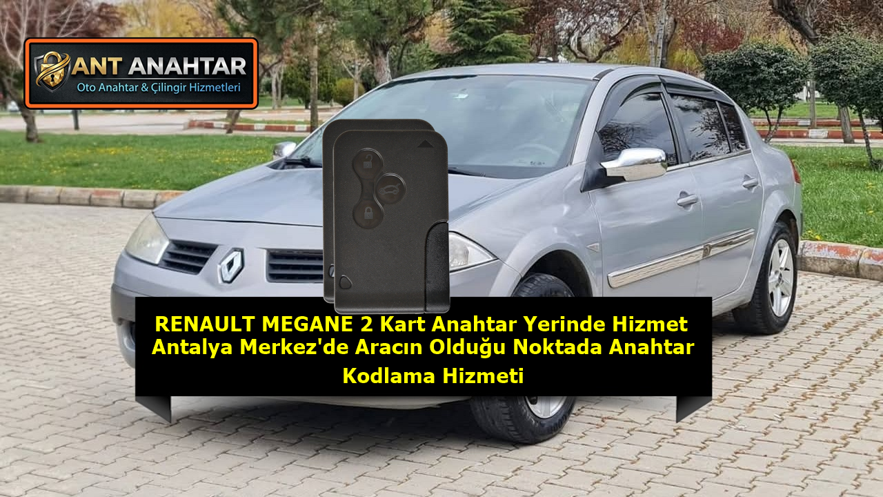 Megane 2 Anahtar Yapımı Antalya