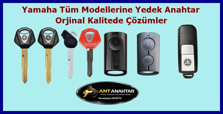 yamaha motor anahtar modelleri antalya'da yamaha motosiklet yedek kayıp anahtar yapımı